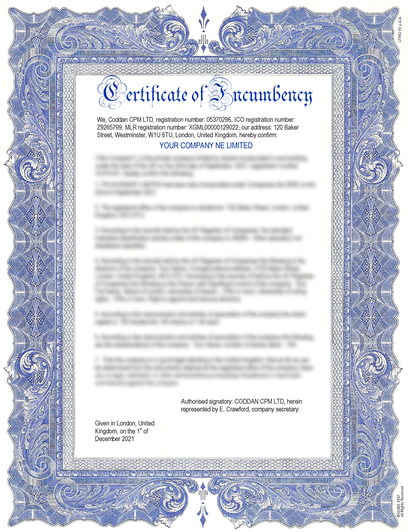 An incumbency certificate also called a certificate of incumbency or a form of incumbency is an official document issued by a corporation or a limited liability company that lists the names of its current directors, officers, and, occasionally, key stockholder.  A certificate of incumbency is often used by UK companies who are trading overseas or have directors who are based outside the UK.  A certificate of incumbency is a document that is issued to confirm details about a company, it can be issued for both UK-registered or foreign companies. The certificate of incumbency is a document that lists the names and positions of a company’s current officers, including their passport numbers.  A Certificate of Incumbency is a formal document used as of evidence of a company’s details and as confirmation that the company is compliant with law. 